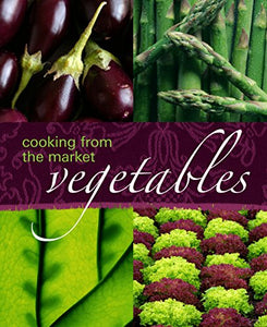 Cooking from the Market - Vegetables 