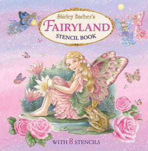 Shirley Barber's Fairyland Stencilling Book 