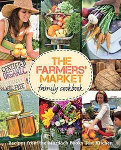 The Farmers' Market Family Cookbook 