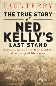 The True Story of Ned Kelly's Last Stand 