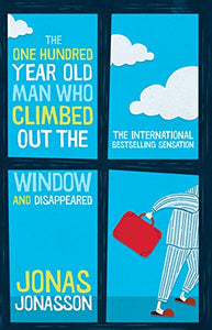 The One Hundred-Year-Old Man Who Climbed Out The Window And Disappeared 