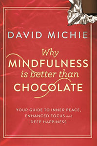 Why Mindfulness is Better Than Chocolate 