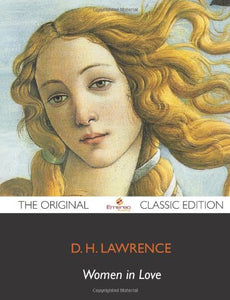 Women in Love - The Original Classic Edition 