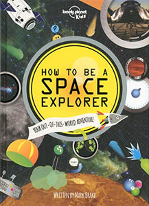 Lonely Planet Kids How to be a Space Explorer 