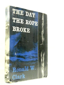 The Day The Rope Broke: The Story Of A Great Victorian Tragedy 