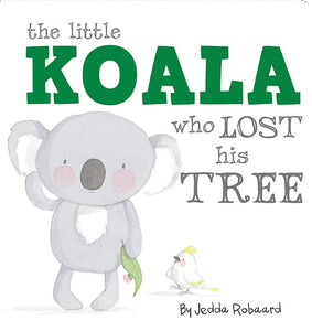 The Little Koala Who Lost His Tree 