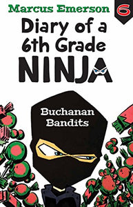 Buchanan Bandits: Diary of a 6th Grade Ninja 6 