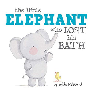 The Little Elephant Who Lost His Bath 