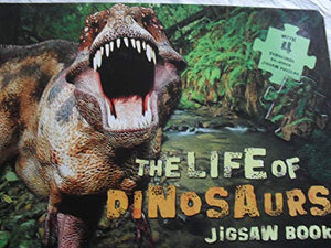 The Life of Dinosaurs Jigsaw Book 