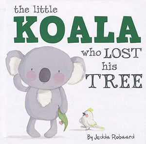 Little Koala Who Lost His Tree 