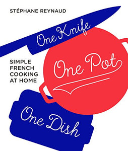 One Knife, One Pot, One Dish 