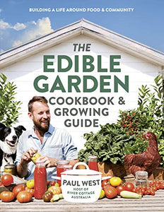 The Edible Garden Cookbook & Growing Guide 