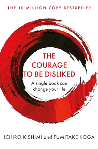 The Courage To Be Disliked