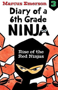 Rise of the Red Ninjas: Diary of a 6th Grade Ninja Book 3 