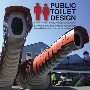 Public Toilet Design: From Hotels, Bars, Restaurants, Civic Buildings and Businesses Worldwide 