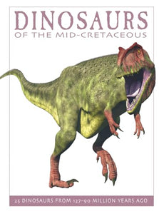 Dinosaurs of the Middle Cretaceous 