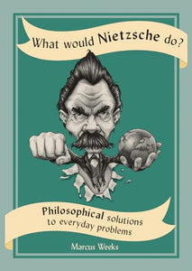 What Would Nietzsche Do? 