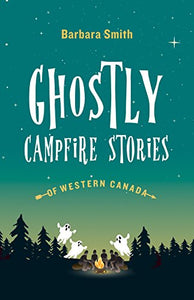 Ghostly Campfire Stories of Western Canada 