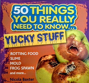 50 Things You Really Need to Know...Yucky Stuff Paperback Book 