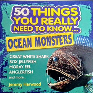 50 Things You Really Need to Know...Ocean Monsters Paperback Book 