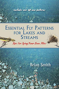 Essential Fly Patterns for Lakes and Streams 