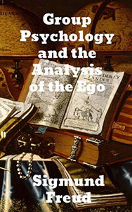 Group Psychology and The Analysis of The Ego 