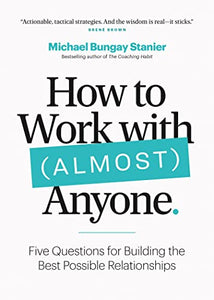 How to Work with (Almost) Anyone 