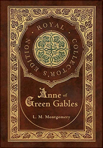 Anne of Green Gables (Royal Collector's Edition) (Case Laminate Hardcover with Jacket) 