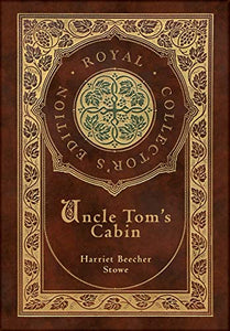 Uncle Tom's Cabin (Royal Collector's Edition) (Annotated) (Case Laminate Hardcover with Jacket) 