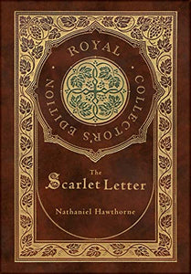 The Scarlet Letter (Royal Collector's Edition) (Case Laminate Hardcover with Jacket) 