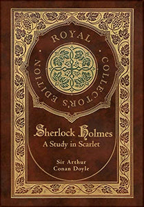 A Study in Scarlet (Royal Collector's Edition) (Case Laminate Hardcover with Jacket) 