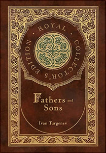 Fathers and Sons (Royal Collector's Edition) (Annotated) (Case Laminate Hardcover with Jacket) 