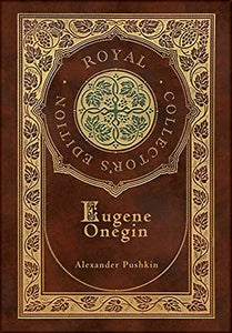 Eugene Onegin (Royal Collector's Edition) (Annotated) (Case Laminate Hardcover with Jacket) 