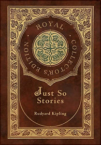 Just So Stories (Royal Collector's Edition) (Illustrated) (Case Laminate Hardcover with Jacket) 