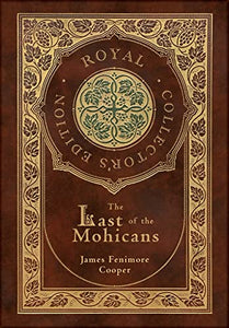 The Last of the Mohicans (Royal Collector's Edition) (Case Laminate Hardcover with Jacket) 