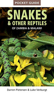 Pocket Guide to Snakes & Other Reptiles of Zambia and Malawi 