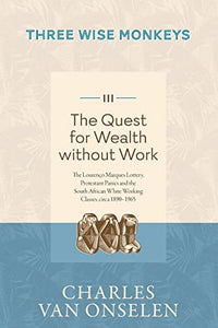 THE QUEST FOR WEALTH WITHOUT WORK - Volume 3/Three Wise Monkeys 