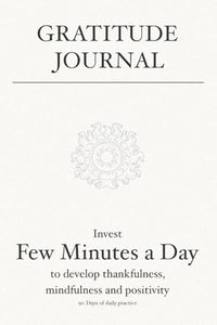 Gratitude Journal: Invest few minutes a day to develop thankfulness, mindfulness and positivity 