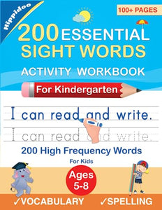 200 Essential Sight Words for Kids Learning to Write and Read: Activity Workbook to Learn, Trace & Practice 200 High Frequency Sight Words 