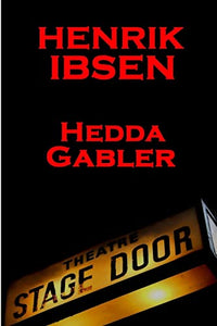 Henrik Ibsen - Hedda Gabler 