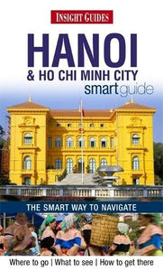 Insight Guides: Hanoi and Ho Chi Minh City Smart Guide 