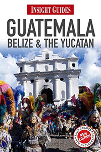 Insight Guides Guatemala, Belize and The Yucatán 