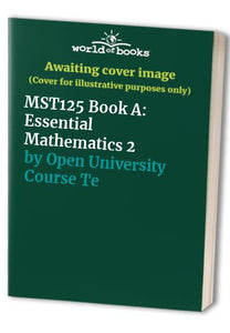 MST125 Book A: Essential Mathematics 2 