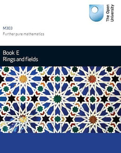 Book E: Rings and fields: M303: 5 