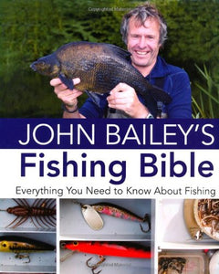 John Bailey's Fishing Bible 