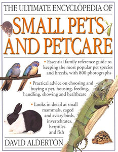 Ultimate Encyclopedia of Small Pets and Pet Care 