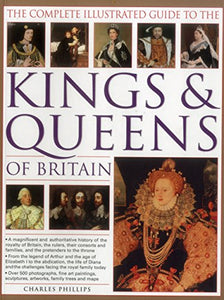 Complete Illustrated Guide to the Kings & Queens of Britain 