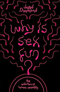 Why Is Sex Fun? 