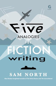 Five Analogies for Fiction Writing 