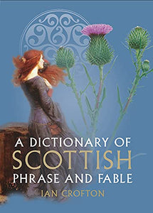 A Dictionary of Scottish Phrase and Fable 